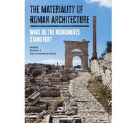 The Materiality of Roman Architecture: What do the Monuments Stand for?