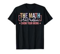 The Math Ain't Mathin Show Your Work Funny Math Teacher Joke Maglietta
