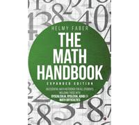 The Math Handbook, Expanded Edition: An Essential Math Reference for All Students, Including Those With Dyscalculia, Dyslexia, ADHD or Math Difficulties