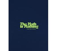 The Math is Mathing: Paperback 100-page Blank Graph Paper Notebook 8.5x11 in.