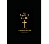 The Math of God:: Volume VII Structured Anatomy