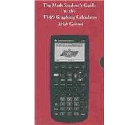 The Math Student's Guide to the Ti-89 Graphing Calculator