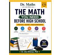 The Math You Need Before High School: Practice, Review and Build Confidence