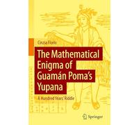 The Mathematical Enigma of Guamán Poma’s Yupana: A Hundred Years' Riddle