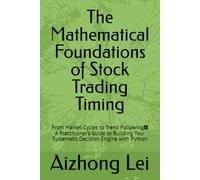 The Mathematical Foundations of Stock Trading Timing: From Market Cycles to Trend Following， A Practitioner's Guide to Building Your Systematic Decision Engine with Python