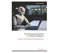 The Mathematical Methods of Artificial Intelligence: Purpose, Role, and Real-World Application
