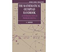The Mathematical Olympiad Handbook: An Introduction to Problem Solving Based on the First 32 British Mathematical Olympiads 1965-1996 (Oxford Science Publications)