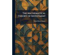The Mathematical Theory of Investment