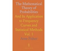 The Mathematical Theory of Probabilities: And Its Application to Frequency Curves and Statistical Methods