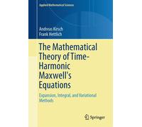 The Mathematical Theory of Time-harmonic Maxwell's Equations: Expansion, Integra