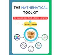 The Mathematical Toolkit: The Essentials from Middle School to University