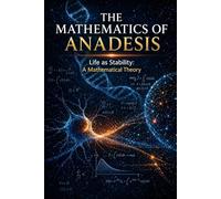 THE MATHEMATICS OF ANADESIS: Life as Stability - A Mathematical Theory