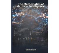 The Mathematics of Artificial Intelligence: An accessible journey from foundations to frontiers