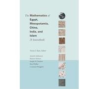 The Mathematics of Egypt, Mesopotamia, China, India, and Islam: A Source Book