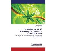 The Mathematics of Harmony and Hilbert’s Fourth Problem: The Way to the Harmonic Hyperbolic and Spherical Worlds of Nature