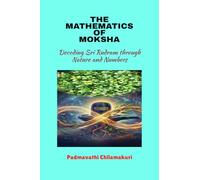 THE MATHEMATICS OF MOKSHA: Decoding Sri Rudram through Nature and Numbers