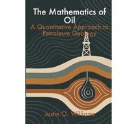 The Mathematics of Oil: A Quantitative Approach to Petroleum Geology
