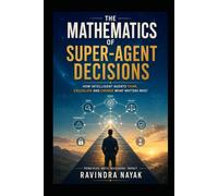 THE MATHEMATICS OF SUPER-AGENT DECISIONS: 49