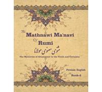 The Mathnawi Maˈnavi of Rumi, Book-2: The Mysteries of Attainment to the Truth and Certainty