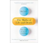 The Maths of Life and Death: Why Maths is Almost Everything