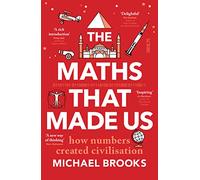 The Maths That Made Us: how numbers created civilisation