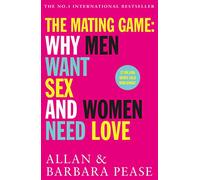 The Mating Game: Why Men Want Sex & Women Need Love