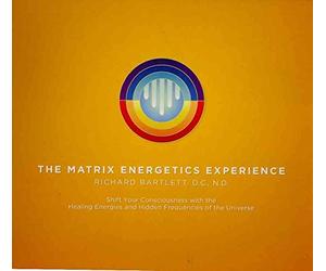 [The Matrix Energetics Experience: A Step-by-Step Guide to Working with Subtle Energy] (By: Richard Bartlett) [published: April, 2009]