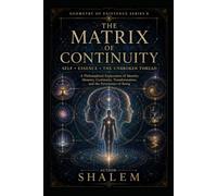 THE MATRIX OF CONTINUITY: Self • Essence • The Unbroken Thread