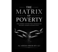 The Matrix Of Poverty: The Hidden System That Reproduces Poverty Across Generations