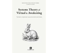 The Matrix: Systems Theory of Virtual and Awakening: A Systematic Inquiry into Control and Choices (Unofficial Fan Analysis)