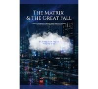The Matrix & the great fall: I had questions no one could answer, so I decided to search for myself. Frequency control, collective manipulation, and humanity’s disconnection from truth.