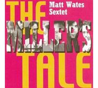 The Matt Wates Sextet - The Miller's Tale