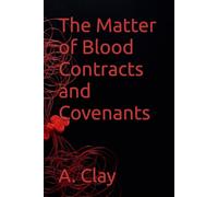 The Matter of Blood Contracts and Covenants