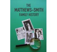 THE MATTHEWS / SMITH FAMILY HISTORY