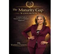 The Maturity Gap Workbook: A Guided Path to Emotional and Spiritual Alignment