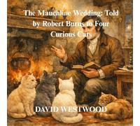 The Mauchline Wedding: Told by Robert Burns to Four Curious Cats
