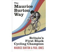 The Maurice Burton Way: Britain’s First Black Cycling Champion