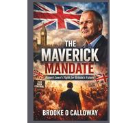 The Maverick Mandate: “Rupert Lowe’s Fight for Britain’s Future”