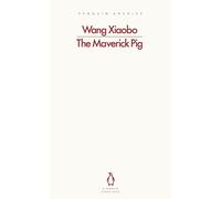 The Maverick Pig: Wang Xiaobo