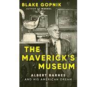 The Maverick's Museum: Albert Barnes and His American Dream