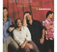 Mavericks, the - Super Colossal Smash Hits of..