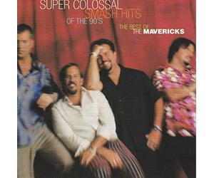 The Mavericks - Super Colossal Smash Hits of T