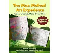 The Max Method Art Experience: Color, Create, & Make It Your Own