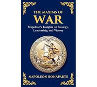 The Maxims of War: Napoleon's Timeless Rules for Strategy, Leadership, and Victory (Large Print Deluxe Hardcover Edition For Easy Reading): 22
