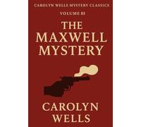 The Maxwell Mystery: A Fleming Stone Detective Classic of Family Secrets and Suspicion