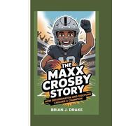 THE MAXX CROSBY STORY: How Determination and Discipline Created a Champion