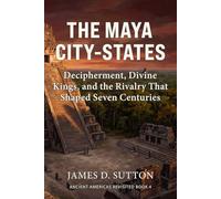 The Maya City-States: Decipherment, Divine Kings, and the Rivalry That Shaped Seven Centuries