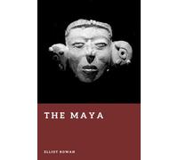 The Maya: History and Legacy of a Jungle Civilization