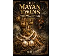 The Mayan Twins: The Awakening: Book 1 of 3