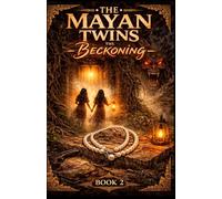 The Mayan Twins: The Beckoning: Book 2 of 3